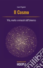 Il cosmo: Vita, morte e miracoli dell'Universo. E-book. Formato EPUB ebook