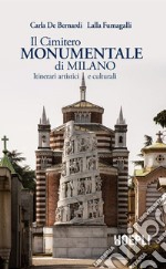 Il Cimitero Monumentale di Milano: Itinerari artistici e culturali. E-book. Formato EPUB