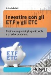 Investire con gli ETF e gli ETC: Costruire un portafoglio profittevole e a rischio contenuto. E-book. Formato EPUB ebook