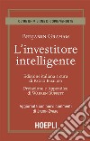 L’investitore intelligente: Aggiornata con i nuovi commenti di Jason Zweig. E-book. Formato EPUB ebook