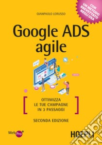 Google ADS agile: Ottimizza le tue campagne in 3 passaggi. E-book. Formato EPUB ebook di Giampaolo Lorusso