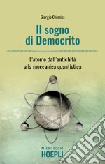 Il sogno di Democrito: L’atomo dall’antichità alla meccanica quantistica. E-book. Formato EPUB ebook