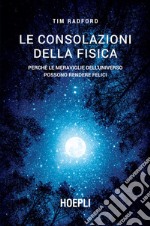 Le consolazioni della fisica: Perché le meraviglie dell'universo possono rendere felici. E-book. Formato EPUB