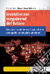 Investire nei megatrend del futuro: Scenari di investimento collegati a fattori demografici, tecnologici e ambientali. E-book. Formato EPUB ebook