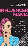 Influencermania: La storia, le novità e le strategie della più proficua attività media degli ultimi anni. E-book. Formato EPUB ebook