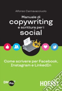 Manuale di copywriting e scrittura per i social. E-book. Formato EPUB ebook di Alfonso Cannavacciuolo