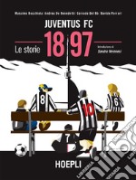 1897 Juventus FC: Le storie. E-book. Formato EPUB ebook