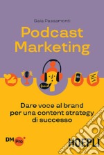 Podcast marketing: Dare voce al brand per una content strategy di successo. E-book. Formato EPUB ebook