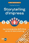 Storytelling d’impresa: La nuova guida definitiva verso lo storymaking. E-book. Formato EPUB ebook di Andrea Fontana