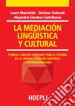 La mediación lingüística y cultural: Teorías y nuevos enfoques para el estudio de la lengua y cultura española e hispanoamericana. E-book. Formato EPUB ebook