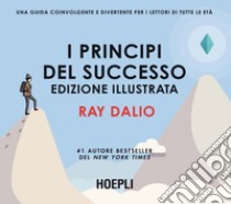 I principi del successo: Edizione illustrata. E-book. Formato EPUB ebook di Ray Dalio