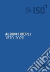 Album Hoepli 1870-2020. E-book. Formato EPUB ebook