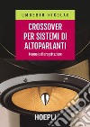 Crossover per sistemi di altoparlanti: Manuale di progettazione. E-book. Formato EPUB ebook