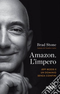 Amazon. L'impero: Jeff Bezos e un dominio senza confini. E-book. Formato EPUB ebook di Brad Stone