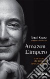 Amazon. L'impero: Jeff Bezos e un dominio senza confini. E-book. Formato EPUB ebook di Brad Stone