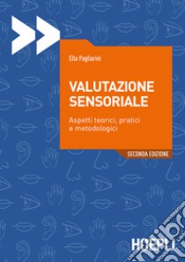 Valutazione sensoriale: Aspetti teorici, pratici e metodologici. E-book. Formato EPUB ebook di Ella Pagliarini