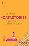 #Datastories: Seguire le impronte umane sul digitale. E-book. Formato EPUB ebook