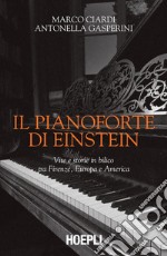 Il pianoforte di Einstein: Vite e storie in bilico tra Firenze, Europa e America. E-book. Formato EPUB ebook