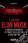 Il metodo Elon Musk: Il modello di business e i principi del successo di Tesla Motors. E-book. Formato EPUB ebook di Michael Valentin