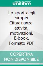 Lo sport degli europei. Cittadinanza, attività, motivazioni. E-book. Formato PDF