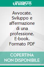 Avvocate. Sviluppo e affermazione di una professione. E-book. Formato PDF ebook