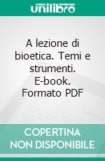 A lezione di bioetica. Temi e strumenti. E-book. Formato PDF