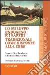 Lo sviluppo endogeno e i saperi tradizionali come risposte alla crisi. E-book. Formato PDF ebook