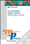 La strategia della ricerca. Modelli e ipotesi operative: Modelli e ipotesi operative. E-book. Formato PDF ebook di Silvia Fioretti
