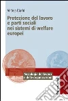 Protezione del lavoro e parti sociali nei sistemi di welfare europei. E-book. Formato PDF ebook