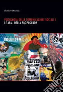 Psicologia delle comunicazioni sociali: 1. Le armi della propaganda. E-book. Formato PDF ebook di Stanislao Smiraglia