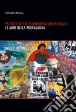 Psicologia delle comunicazioni sociali: 1. Le armi della propaganda. E-book. Formato PDF ebook