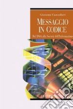 Messaggio in codice: Dal DNA alla Societa’ dell’Informazione. E-book. Formato PDF