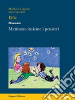 Elfie: Manuale. Mettiamo insieme i pensieri  Adattamenti, cura e traduzione di Maura Striano. E-book. Formato PDF ebook