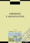 Emozioni e adolescenza: a cura di Olimpia Matarazzo. E-book. Formato PDF ebook