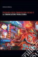 Psicologia delle comunicazioni sociali: 2. La comunicazione pubblicitaria. E-book. Formato PDF ebook