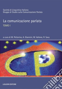 La comunicazione parlata: Atti del congresso internazionale Napoli  23-25 febbraio 2006  3 Tomi  a cura di M. Pettorino,A. Giannini, M. Vallone, R. Savy. E-book. Formato PDF ebook di Antonella Giannini