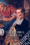 L’opera comica napoletana (1709-1749): Teorie, autori, libretti e documenti di un genere del teatro italiano  a cura di Carmela Lombardi. E-book. Formato PDF ebook