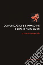 Comunicazione e immagine: Il brand Piero Guidi  a cura di Image Lab. E-book. Formato PDF ebook