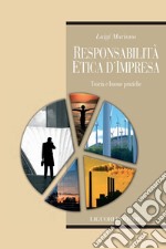 Responsabilità etica d’impresa: Teoria e buone pratiche. E-book. Formato PDF ebook