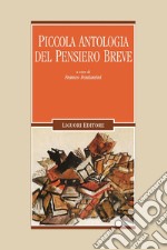 Piccola antologia del pensiero breve: a cura di Franco Fontanini. E-book. Formato PDF ebook