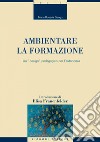 Ambientare la formazione: Un “design“ pedagogico per l’autonomia. E-book. Formato PDF ebook di Maria Rosaria Fiengo