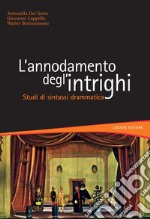 L’annodamento degl’intrighi: Studi di sintassi drammatica. E-book. Formato PDF ebook