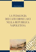 La pedagogia dei catechismi laici nella Repubblica napoletana. E-book. Formato PDF ebook