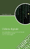 L’idiota digitale: La televisione digitale terrestre da Marshall McLuhan alla convergenza multimediale. Cosa o chi è il messaggio?. E-book. Formato PDF ebook di Tjuna Notarbartolo