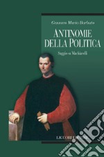 Antinomie della politica: Saggio su Machiavelli. E-book. Formato PDF