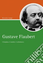 Gustave Flaubert: Il borghese, il semidio, il saltimbanco. E-book. Formato PDF ebook