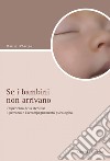 Se i bambini non arrivano: L’esperienza della sterilità: il percorso e l’accompagnamento psicologico. E-book. Formato PDF ebook di Marisa D’Arrigo