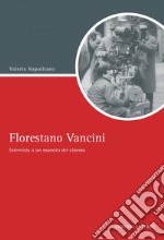 Florestano Vancini: Intervista a un maestro del cinema  Prefazione di Jean A. Gili. E-book. Formato PDF ebook