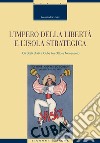 L’impero della libertà e l’isola strategica: Gli Stati Uniti e Cuba tra Otto e Novecento. E-book. Formato PDF ebook