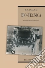 Bio-tecnica: La società nella sua ’forma’ tecnica. E-book. Formato PDF ebook